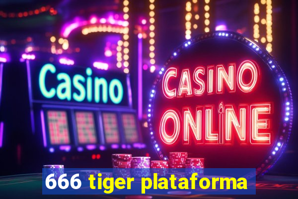 666 tiger plataforma