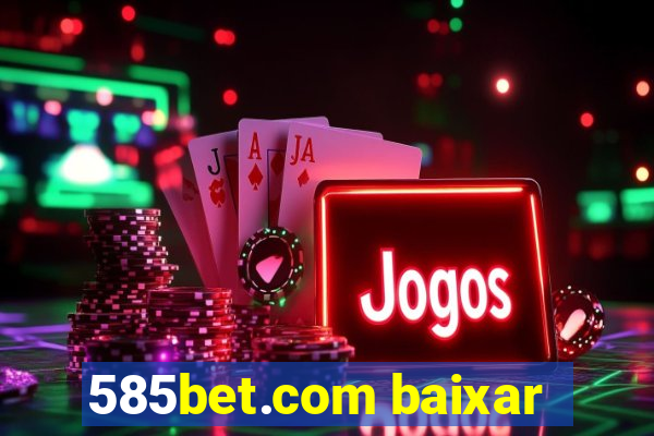 585bet.com baixar