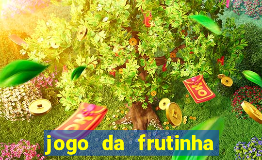 jogo da frutinha que paga dinheiro