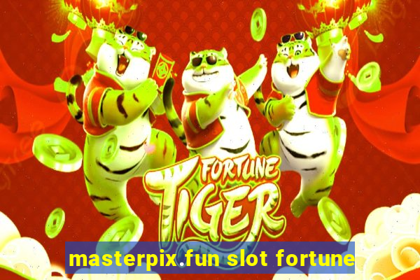masterpix.fun slot fortune