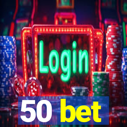 50 bet