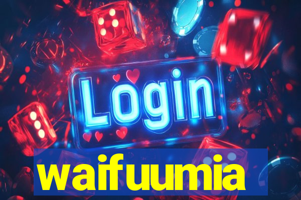 waifuumia