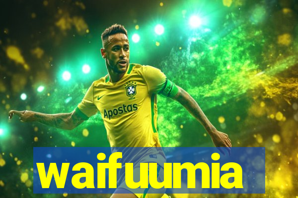 waifuumia
