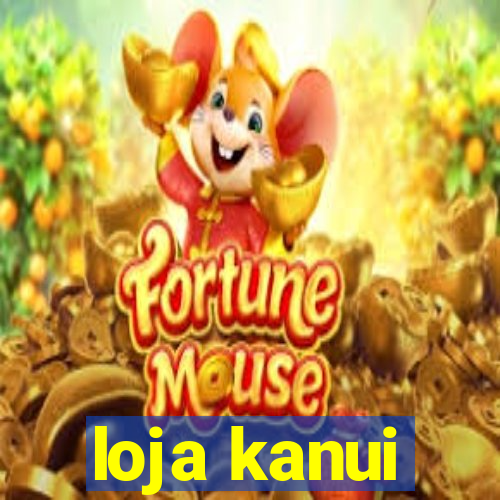 loja kanui