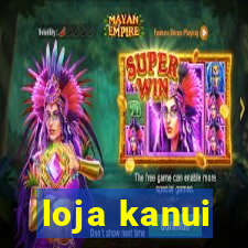 loja kanui