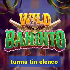turma tin elenco