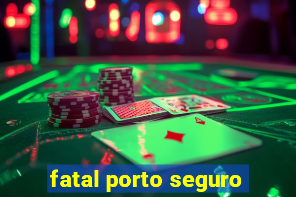 fatal porto seguro