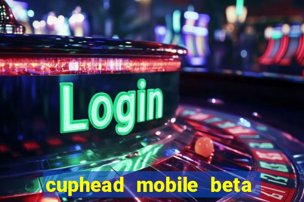 cuphead mobile beta 9.1 download