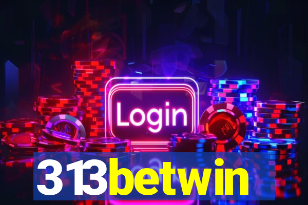 313betwin