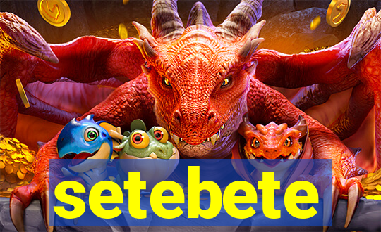setebete