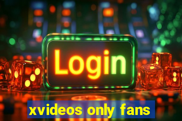 xvideos only fans