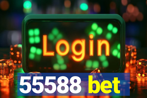55588 bet