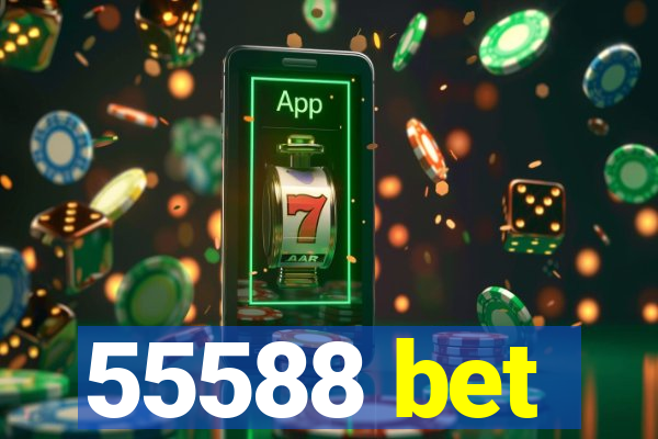 55588 bet