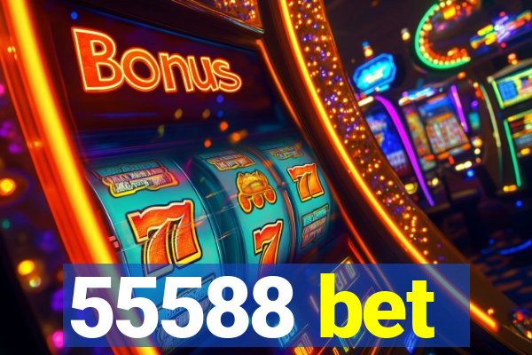 55588 bet
