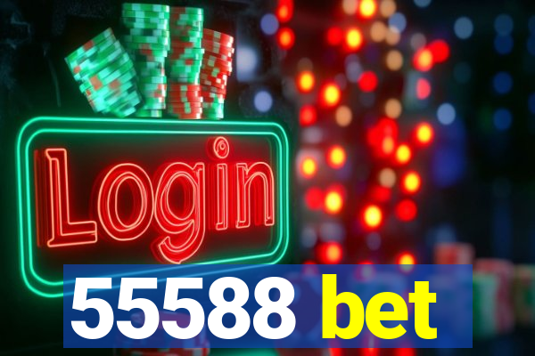 55588 bet