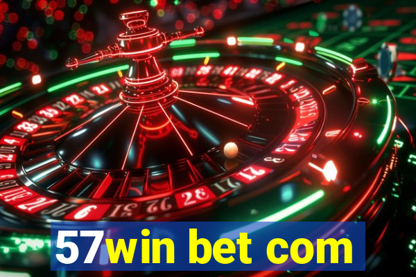57win bet com