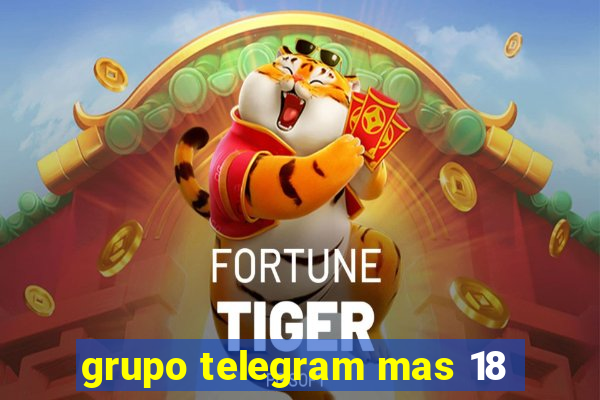 grupo telegram mas 18