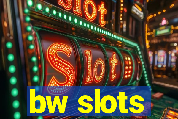 bw slots