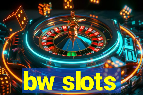 bw slots