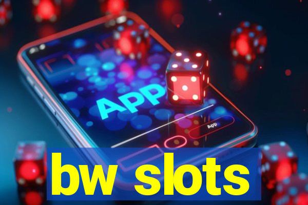 bw slots