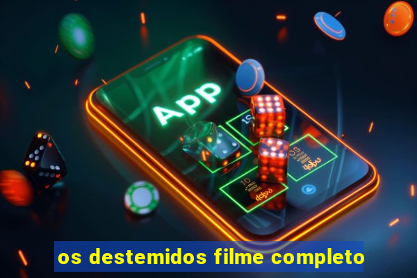 os destemidos filme completo