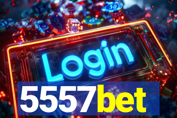 5557bet