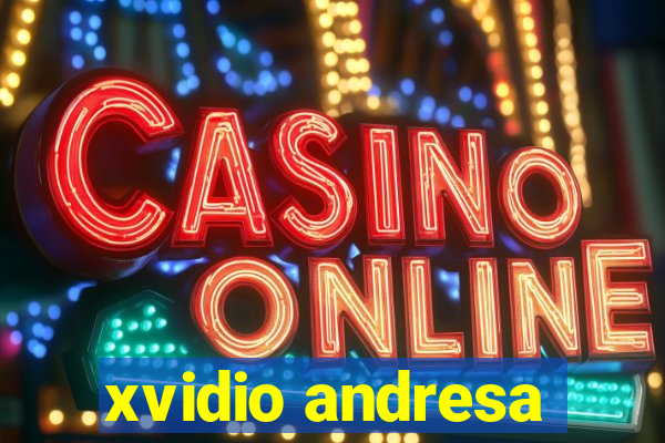xvidio andresa