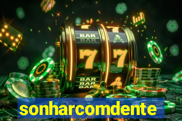 sonharcomdente