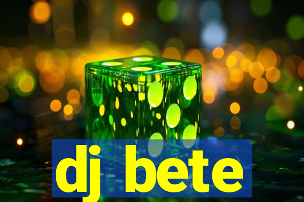 dj bete