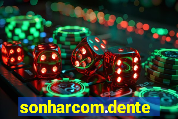 sonharcom.dente