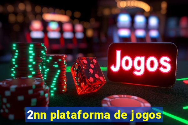 2nn plataforma de jogos