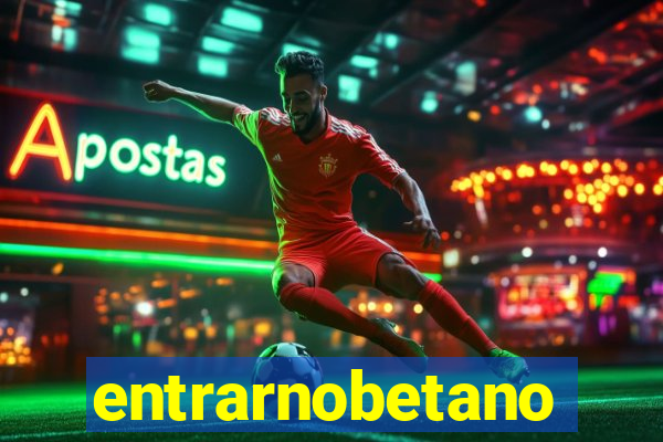 entrarnobetano