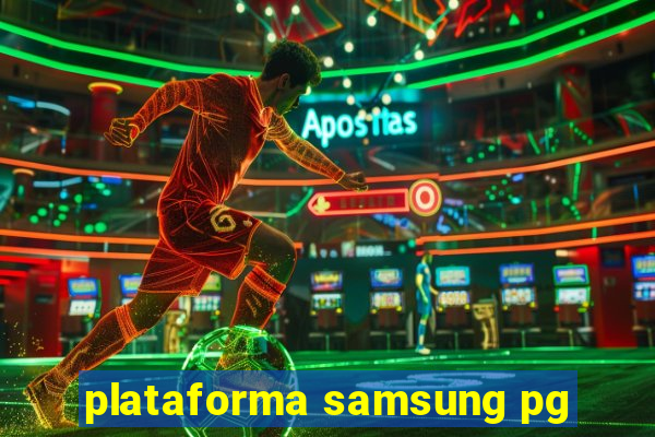 plataforma samsung pg