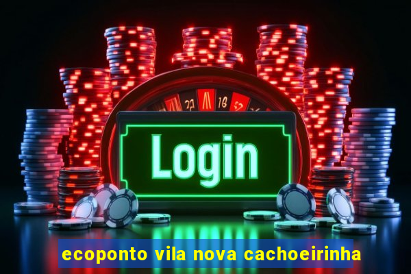 ecoponto vila nova cachoeirinha