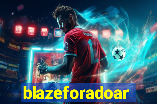 blazeforadoar
