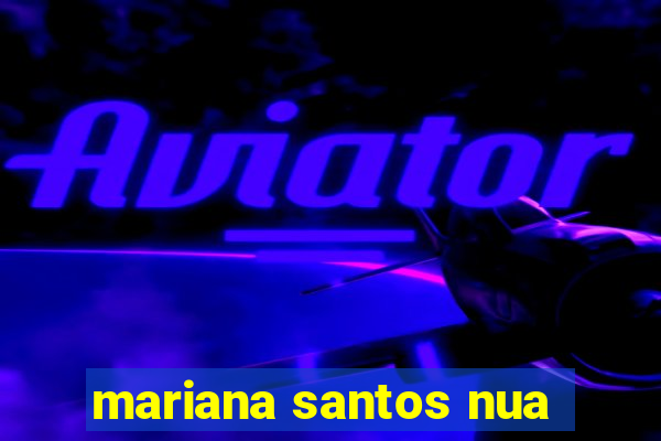 mariana santos nua