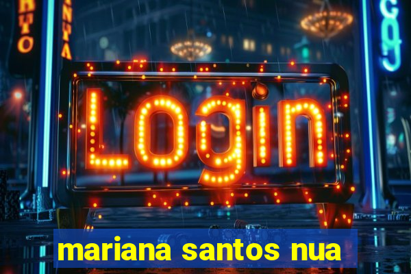 mariana santos nua