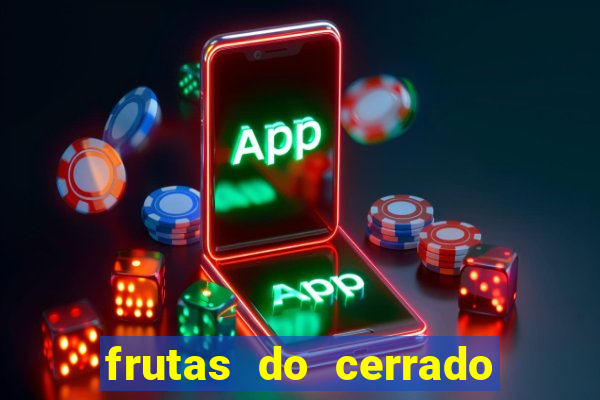 frutas do cerrado de a a z