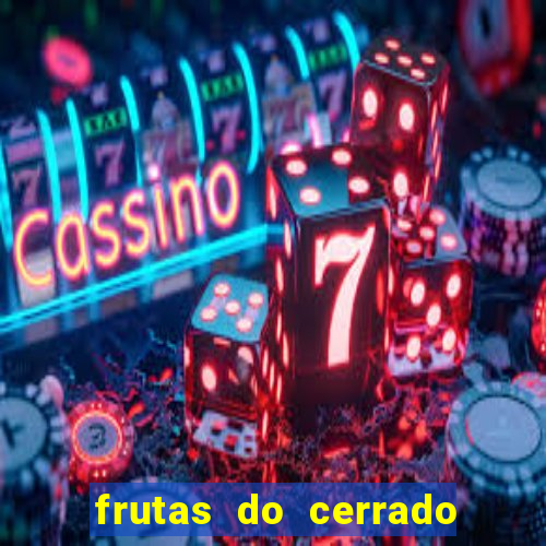 frutas do cerrado de a a z