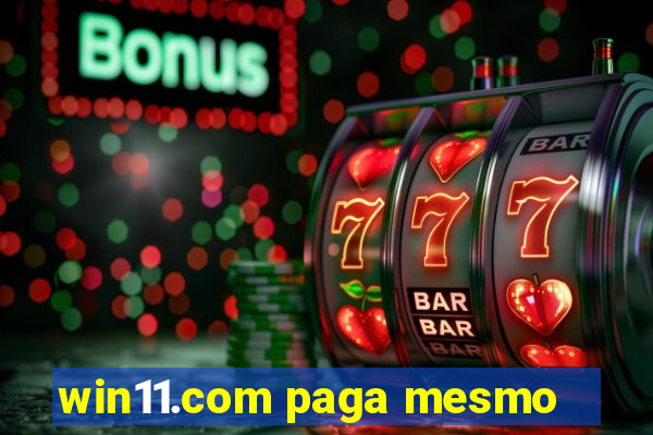 win11.com paga mesmo