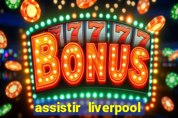 assistir liverpool x manchester city futemax