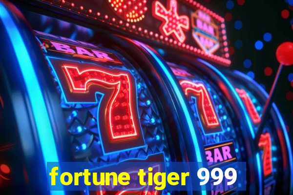 fortune tiger 999