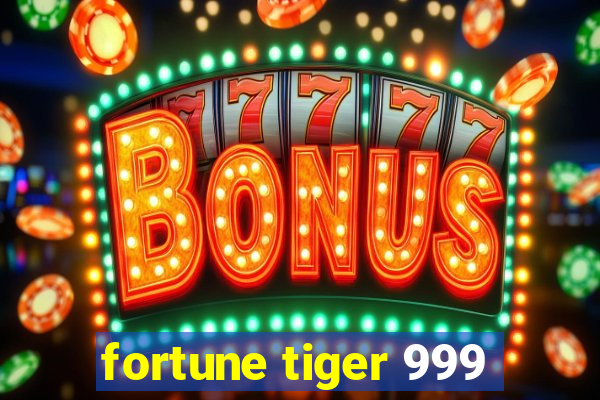 fortune tiger 999