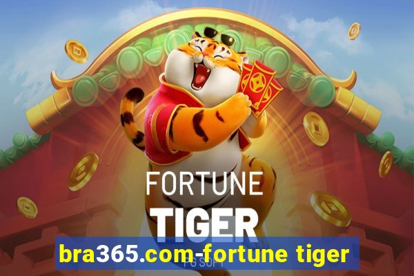 bra365.com-fortune tiger