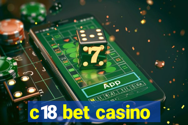 c18 bet casino