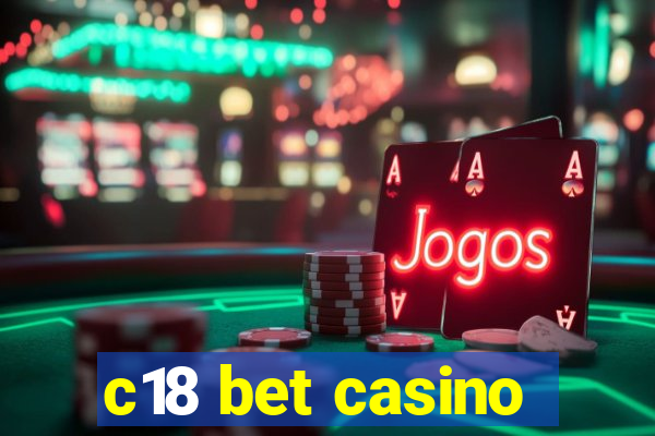 c18 bet casino
