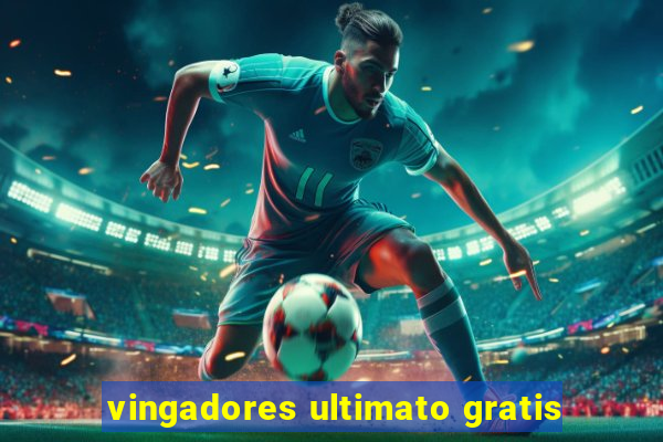 vingadores ultimato gratis