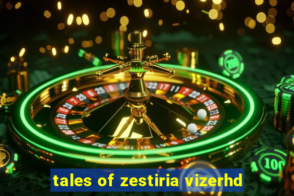 tales of zestiria vizerhd