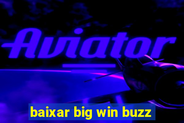 baixar big win buzz
