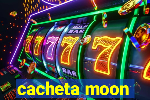 cacheta moon